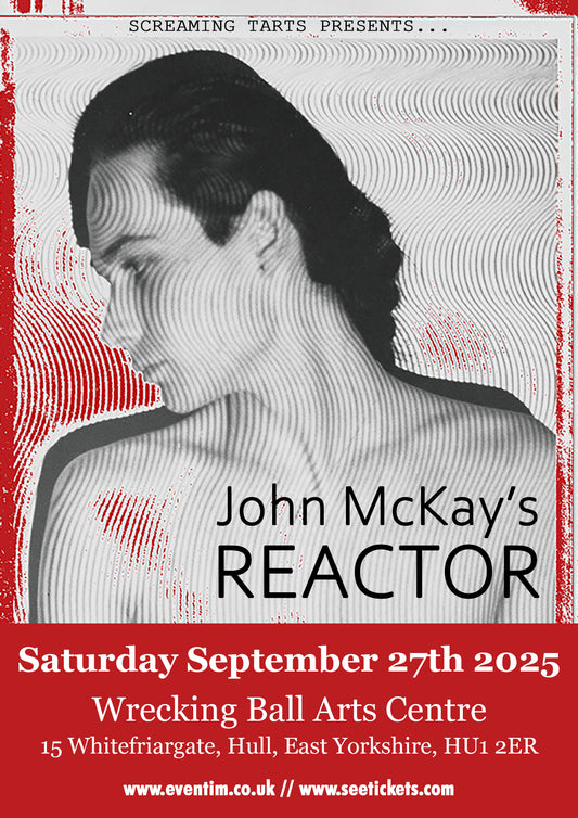 John McKay’s Reactor -  Sat Sept 27th 2025  8pm-10pm