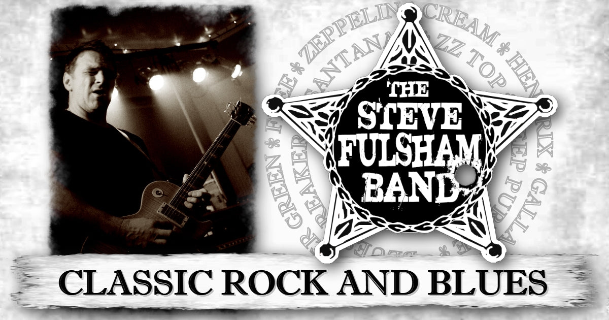 Steve Fulsham Band -  Classic Rock Afternoon   Sun Apr 26th 2026  2pm-4pm
